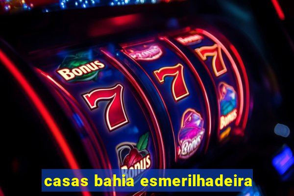 casas bahia esmerilhadeira